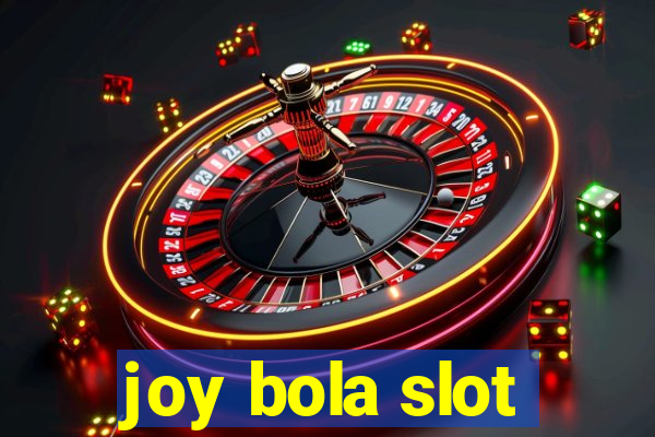 joy bola slot