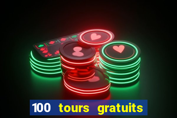 100 tours gratuits de casino