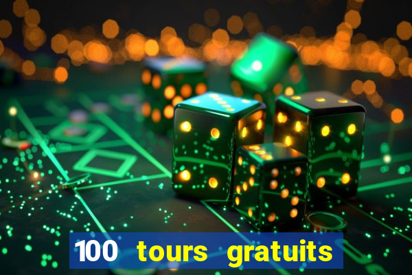 100 tours gratuits de casino