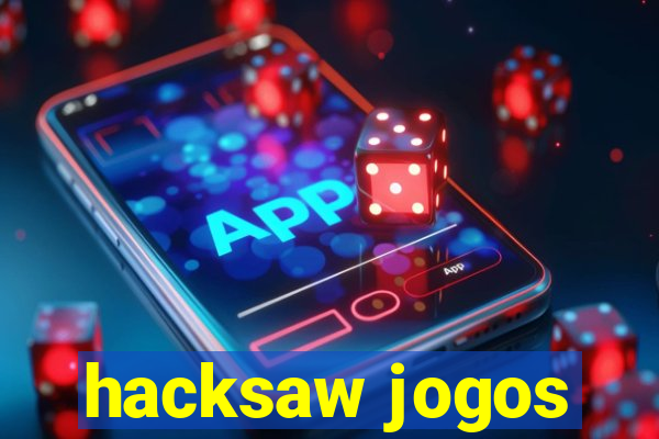 hacksaw jogos