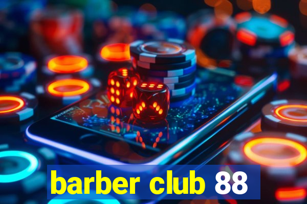 barber club 88