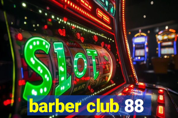 barber club 88