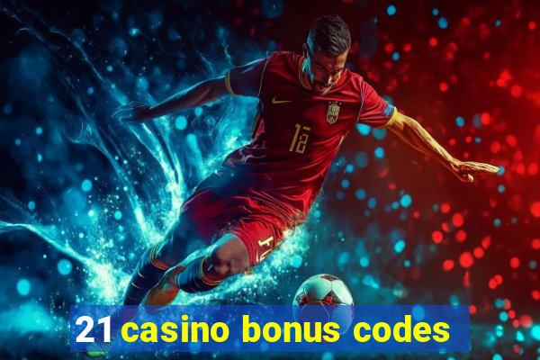 21 casino bonus codes