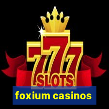 foxium casinos