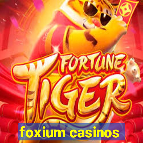 foxium casinos