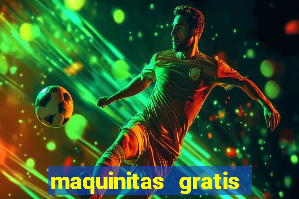 maquinitas gratis de casino