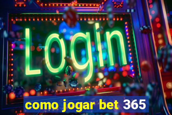 como jogar bet 365