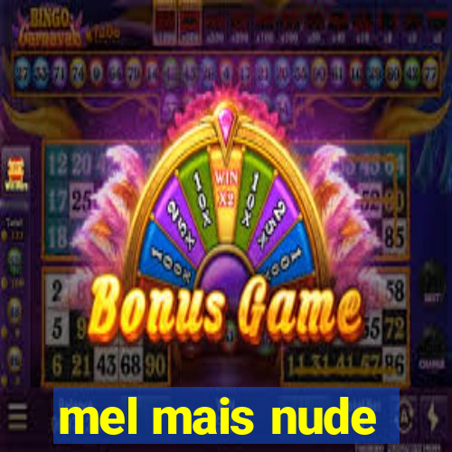 mel mais nude