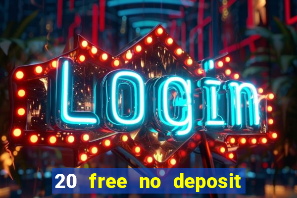 20 free no deposit casino uk 2022