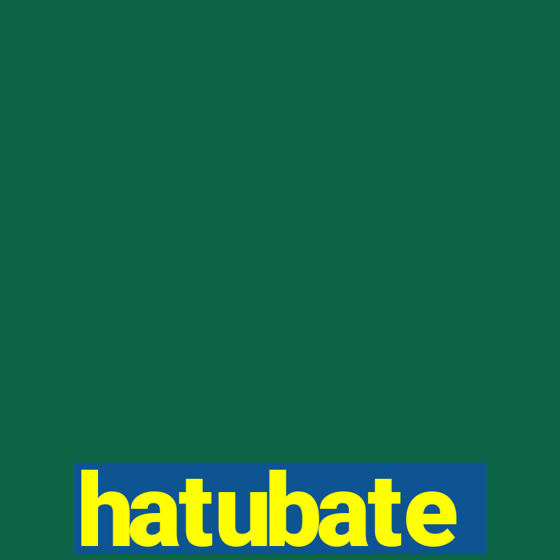 hatubate