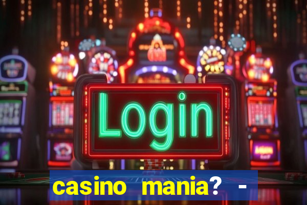 casino mania? - slots & bingo