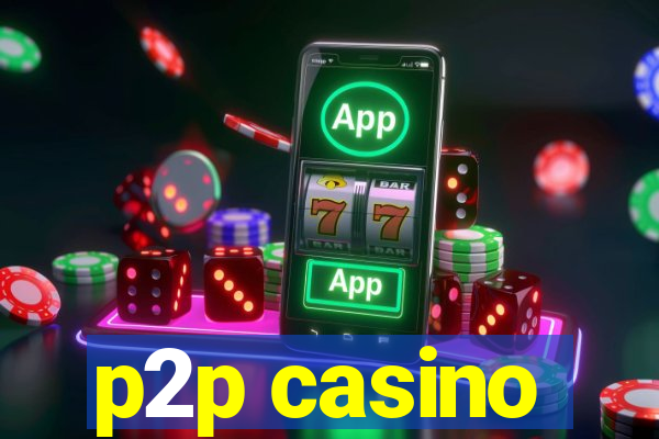 p2p casino