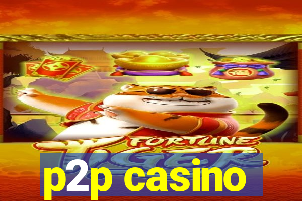 p2p casino