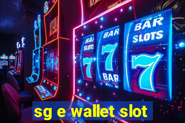 sg e wallet slot