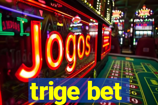 trige bet