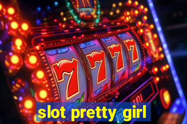 slot pretty girl