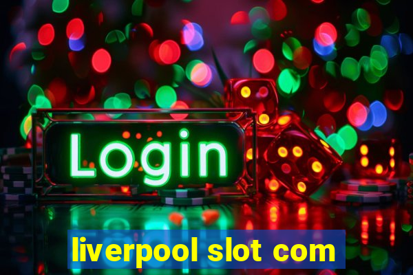 liverpool slot com