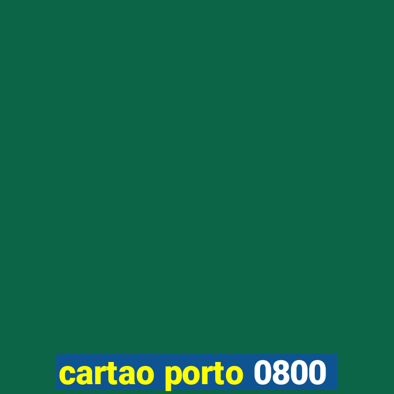 cartao porto 0800