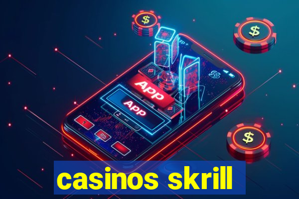 casinos skrill