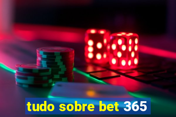 tudo sobre bet 365