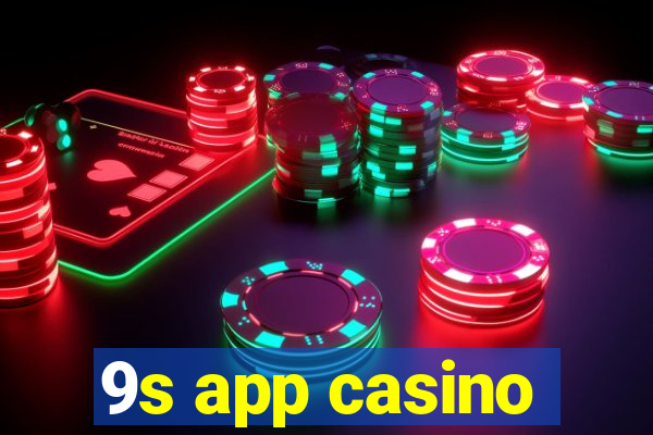 9s app casino