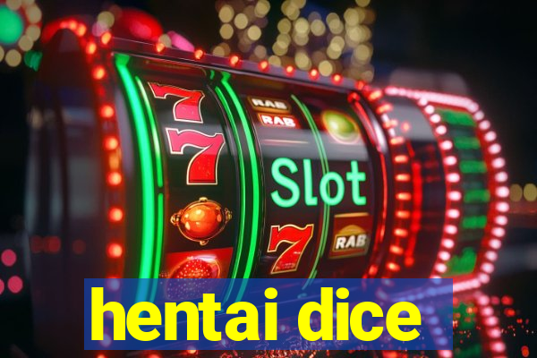 hentai dice