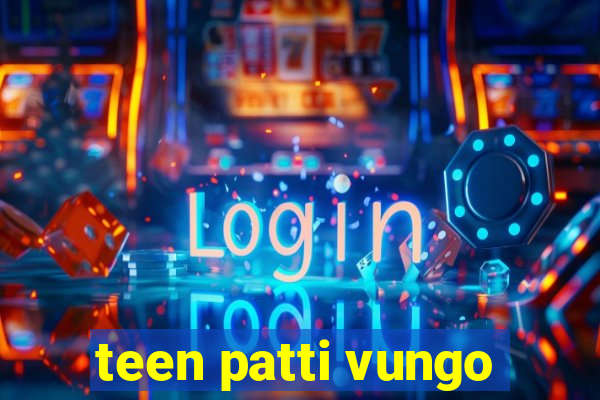 teen patti vungo