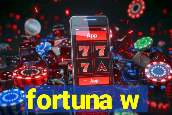 fortuna w