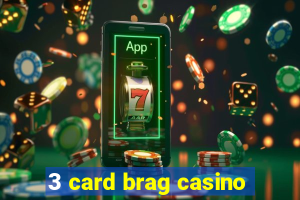 3 card brag casino