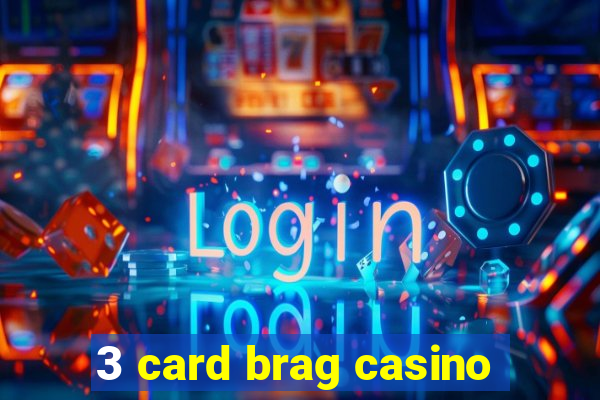 3 card brag casino