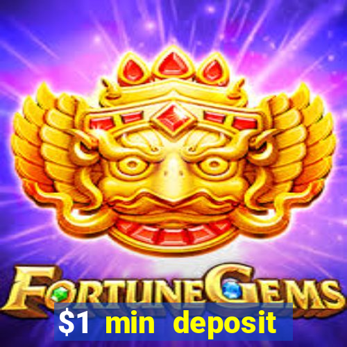 $1 min deposit online casino