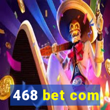 468 bet com