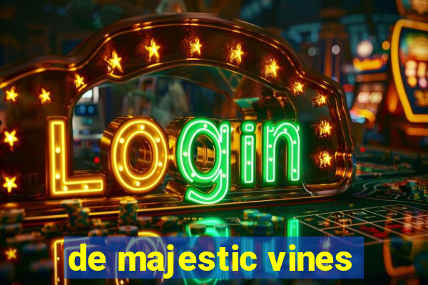 de majestic vines