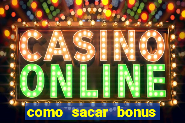 como sacar bonus vai de bet