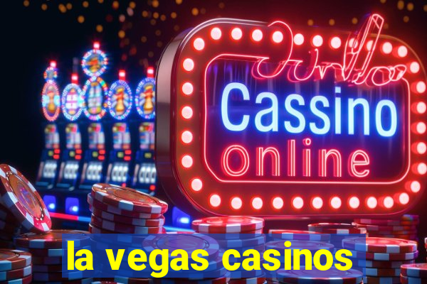 la vegas casinos