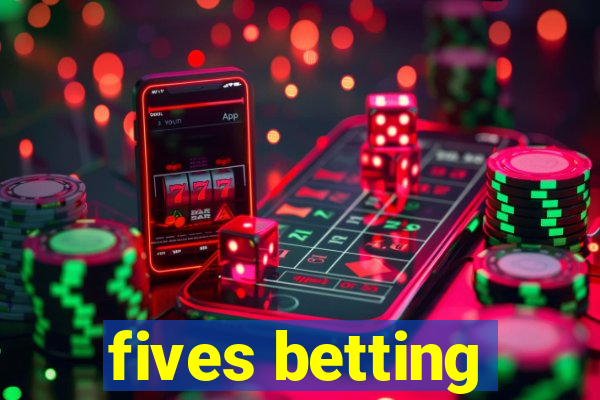 fives betting