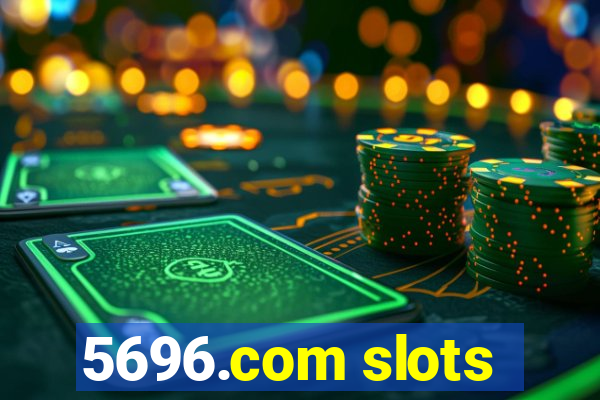 5696.com slots