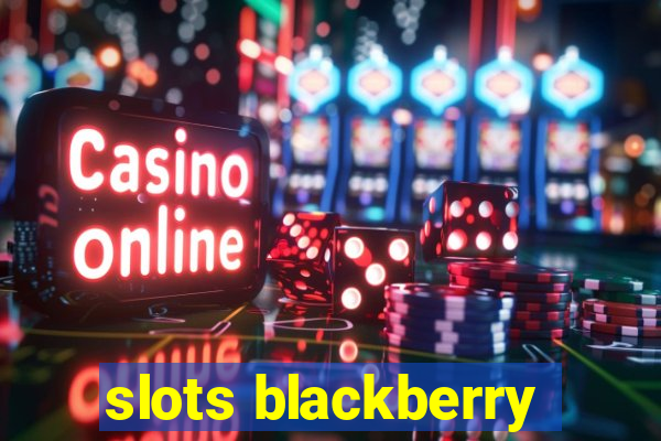 slots blackberry