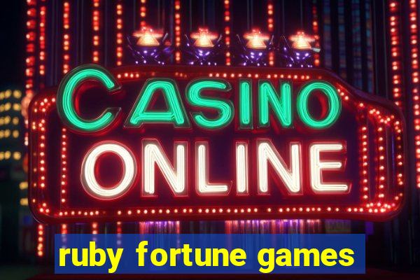 ruby fortune games