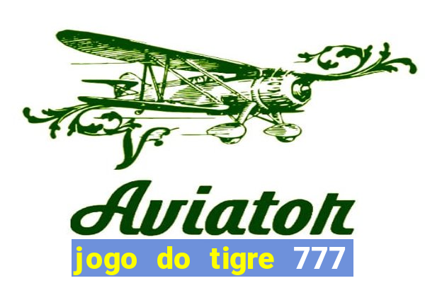 jogo do tigre 777 fortune tiger