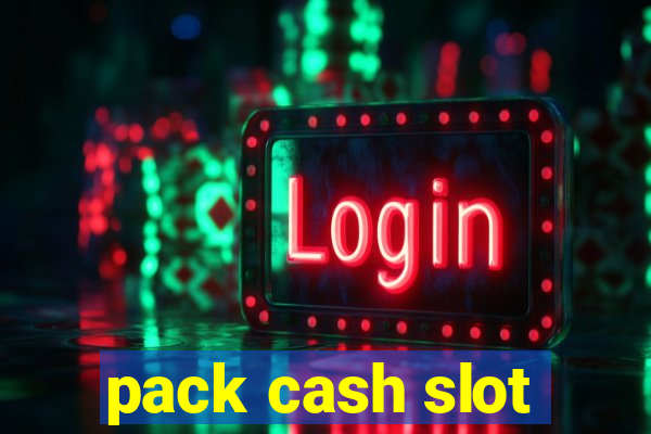 pack cash slot