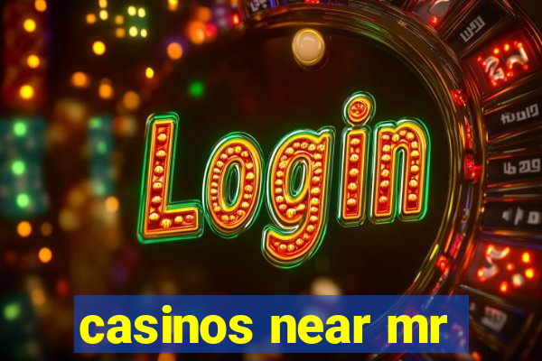 casinos near mr