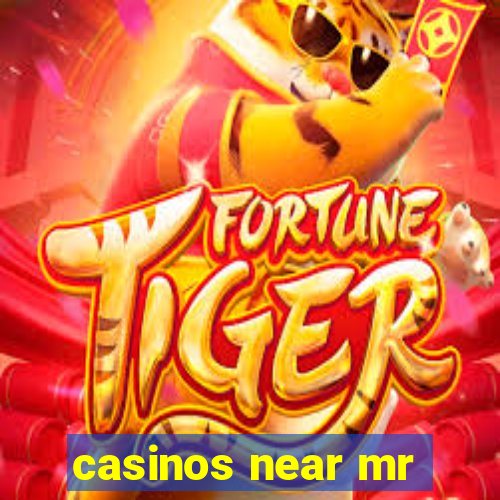 casinos near mr