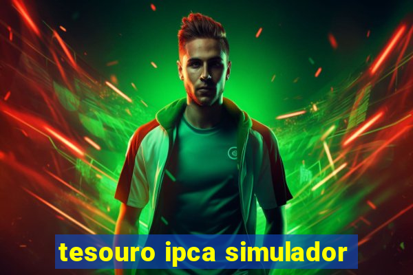 tesouro ipca simulador