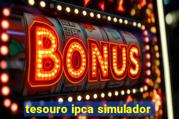 tesouro ipca simulador