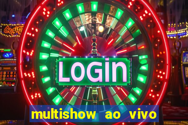 multishow ao vivo online gratis