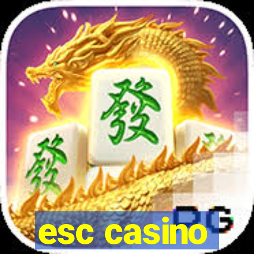 esc casino