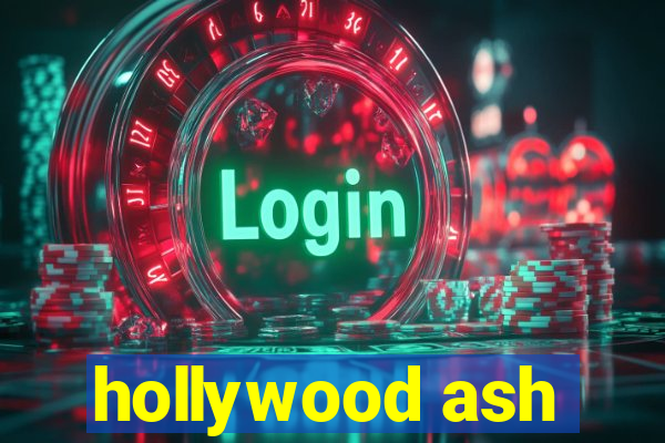 hollywood ash