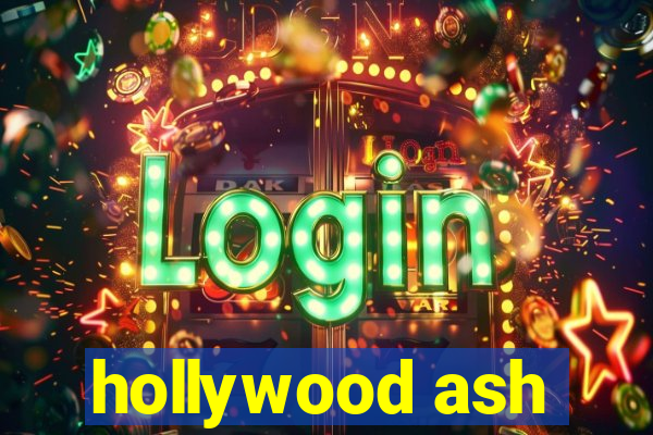 hollywood ash