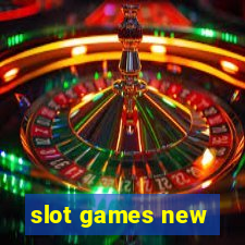 slot games new